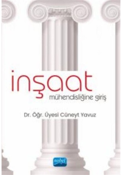 İnşaat Mühendisliğine Giriş  - Cüneyt Yavuz  - Nobel Akademik Yayıncılık
