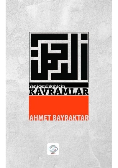 Yeniden Fıkıh İçin Kavramlar - Ahmet Bayraktar - Post Yayın