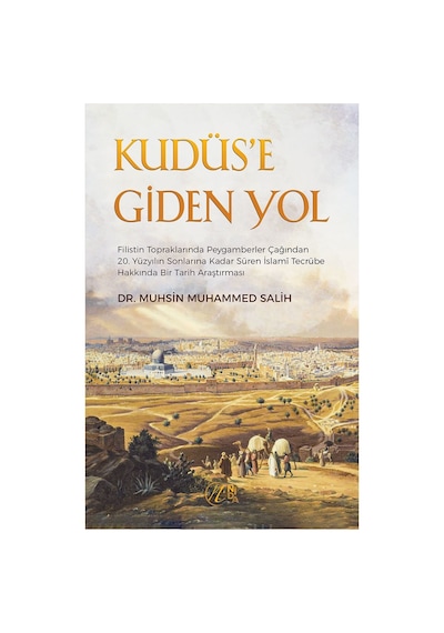 Kudüs'e Giden Yol - İslam Tarihinde Kapsamlı İnceleme