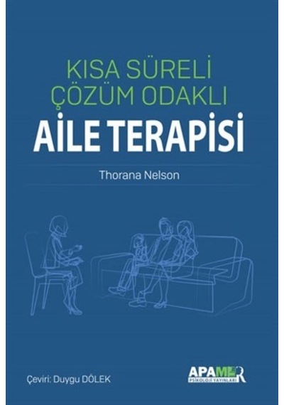 Kısa Süreli Çözüm Odaklı Aile Terapisi - Thorana S. Nelson - Apamer