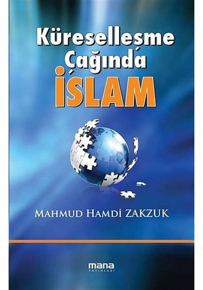 Küreselleşme Çağında İslam - Hamdi Zakzuk - Mana Yayınları