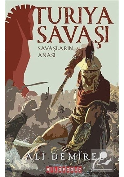 Turıya Savaşı-Savaşların Anası - Ali Demirel - Bilgeoğuz Yayınları