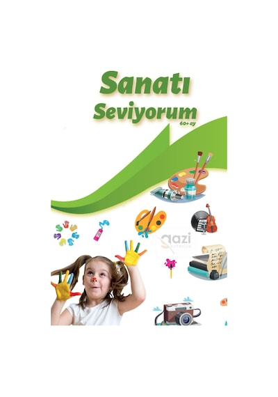 Sanatı Seviyorum 4 Yaş+ / Kes Yapıştır Ve Makas Etkinlikleri 136 Sayfa Kalın Kuşe Baskı