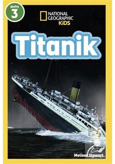 Natıonal Geographıc Kıds - Titanik / Melissa Stewart