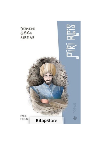 Dümeni Göğe Kırmak Piri Reis - Emre Ergin - Türkiye Diyanet Vakfı Yayınları