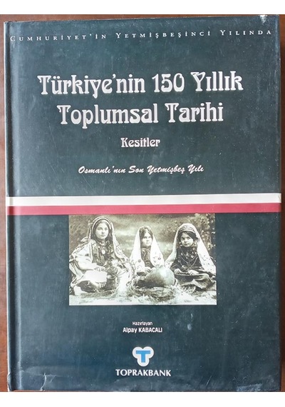 Türkiye'Nin 150 Yıllık Toplumsal Tarihi - Kesitler 439727430