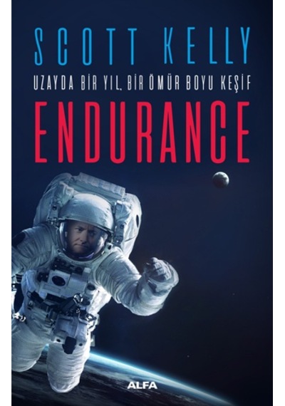 Uzayda Bir Yıl Bir Ömür Boyu Keşif Endurance  - Scott Kelly  - Alfa Yayıncılık