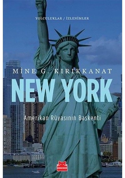 New York Amerikan Rüyasının Başkenti - Mine G. Kırıkkanat - Kırmızı Kedi