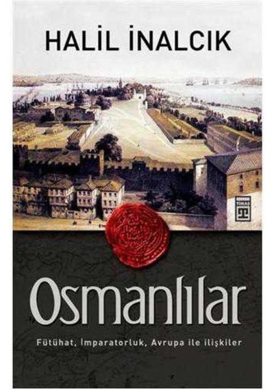 Osmanlılar Fütühat İmparatorluk Avrupa İle İlişkiler - Halil İnalcık