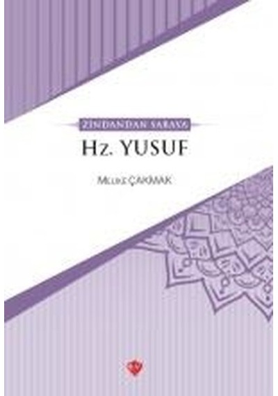 Zindan'dan Saraya Hz.Yusuf  - Melike Çakmak  - Türkiye Diyanet Vakfı Yayınları