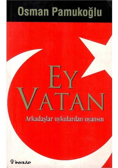 Ey Vatan Arkadaşlar Uykulardan Uyansın - Osman Pamukoğlu 1.baskı
