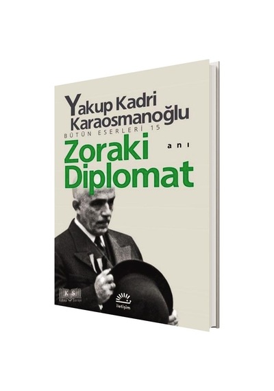 Zoraki Diplomat Yakup Kadri Karaosmanoğlu İletişim Yayınları