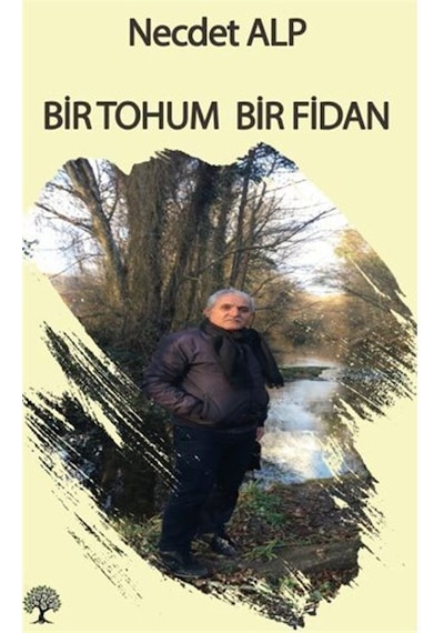Bir Tohum Bir Fidan - Necdet Alp - Platanus Publishing