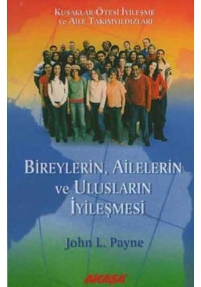 BireylerinAilelerin ve Ulusların İyileşmesi - John L. Payne - Akaşa Yayın