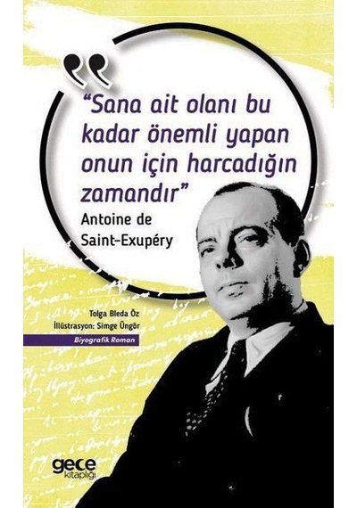 Sana Ait Olanı Bu Kadar Önemli Yapan Onun İçin Harcadığın Zamandır - Antoine de Saint-Exupery - Gece Kitaplığı