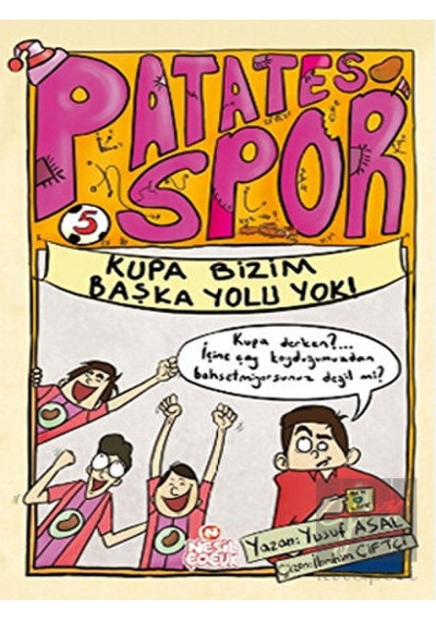 Kupa Bizim Başka Yolu Yok! - Patates Spor 5 Nesil Çocuk Yayınları  -  Nesil Çocuk Yayınları