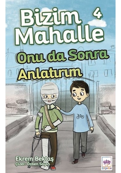 Bizim Mahalle 4 - Onu da Sonra Anlatırım - Ekrem Bektaş - Ötüken Neşriyat
