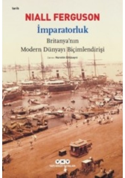 Imparatorluk & Britanyanın Modern Dünyayı Biçimlendirişi Niall 9789750819742