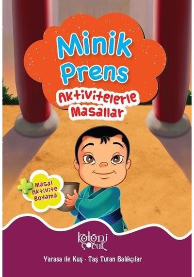 Minik Prens-Aktivitelerle Masallar - Fatıma Gülbahar Karaca - Koloni Çocuk Yayınları