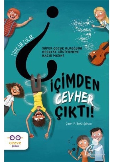 İçimden Cevher Çıktı! - Türkan Çolak - Cezve Çocuk