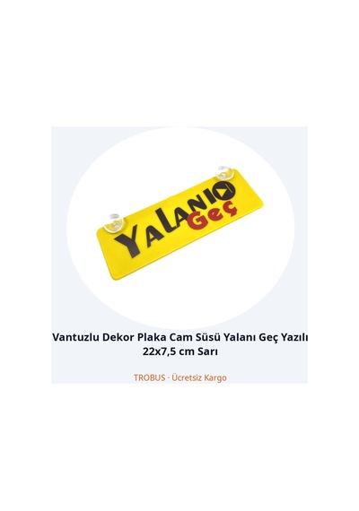 Trobus Vantuzlu Dekor Plaka Cam Süsü Yalanı Geç Yazılı 22x7,5 Cm Sarı