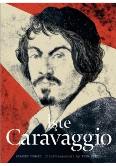 İşte Caravaggio - Annabel Howard - Hep Kitap