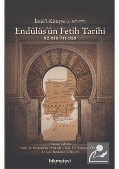 Endülüs'ün Fetih Tarihi 92-316/711-928 / İbnü'l Kutıyye