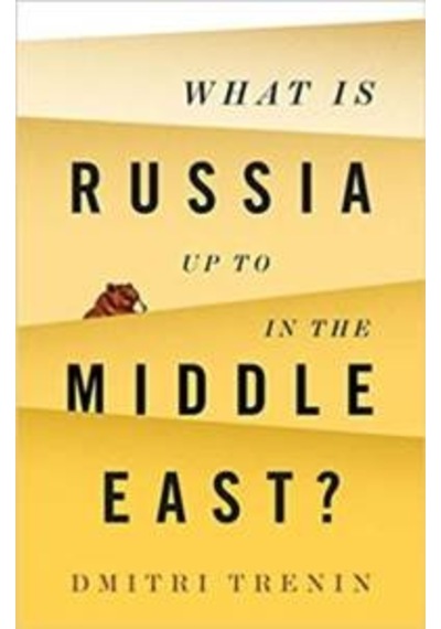 What Is Russia Up To in the Middle East? - Dmitri Trenin - Polity Press