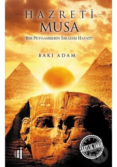 Hazreti Musa-Bir Peygamberin Sıradışı Hayatı - Baki Adam - İlgi Kültür Sanat Yayınları