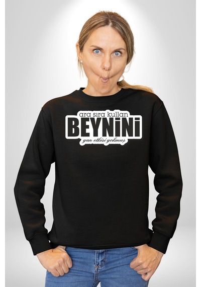 Ara Sıra Kullan Beynini Yan Etkisi Yokmuş Yazılı Unisex Siyah Sweatshirt Siyah