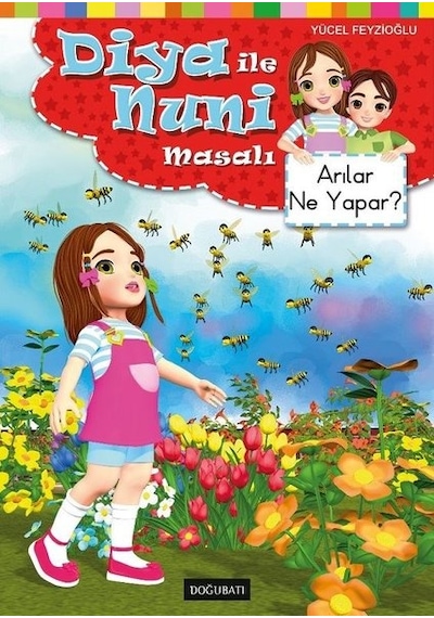 Arılar Ne Yapar? - Diya ile Nuni Masalı - Yücel Feyzioğlu - Doğu Batı Yayınları