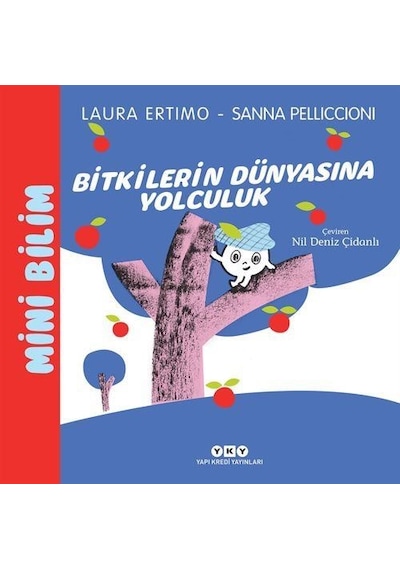 Mini Bilim 3 / Bitkilerin Dünyasına Yolculuk / Laura Ertimo
