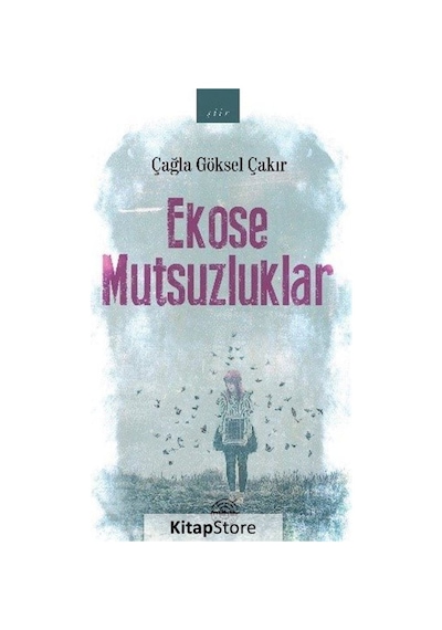 Ekose Mutsuzluklar - Çağla Göksel Çakır - Mühür Kitaplığı
