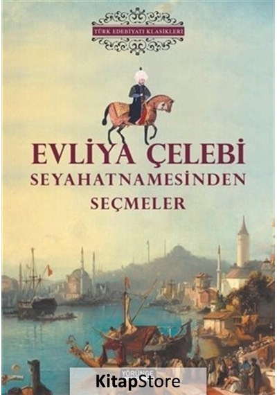 Evliya Çelebi Seyahatnamesinden Seçmeler - Türk Edebiyatı Klasikleri- Yörünge Yayınları