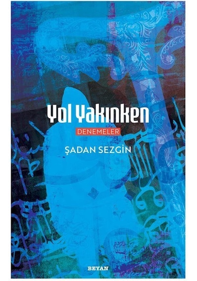 Yol Yakınken / Şadan Sezgin