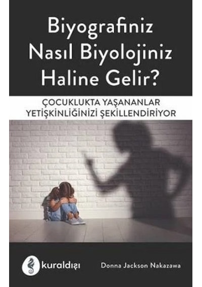 Biyografiniz Nasıl Biyolojiniz Haline Gelir? - Donna Jackson Nakazawa - Kuraldışı Yayınları