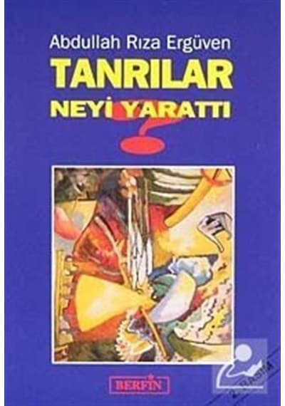 Tanrılar Neyi Yarattı? / Abdullah Rıza Ergüven