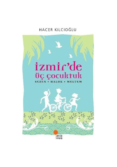 Günışığı Yayınları Izmirde Üç Çocuktuk Hacer Kılcıoğlu