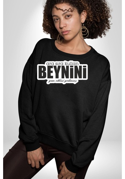 Ara Sıra Kullan Beynini Yan Etkisi Yokmuş Yazılı Unisex Siyah Sweatshirt Siyah