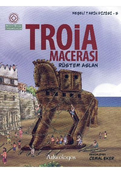 Neşeli Tarih Dizisi 5 - Troia Macerası - Rüstem Aslan - Arkeologos
