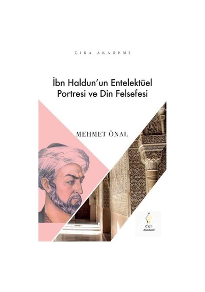 Ibn Haldun'Un Entelektüel Portresi Ve Din Felsefesi / Doç. Dr.... 9786257009935