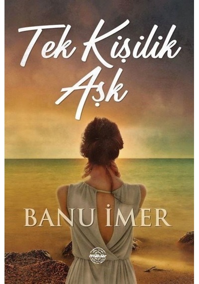Tek Kişilik Aşk - Banu İmer - Mühür Kitaplığı