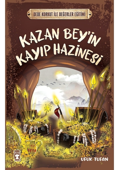 Kazan Bey'in Kayıp Hazinesi - Dede Korkut ile Değerler Eğitimi - Ufuk Tufan - Timaş Çocuk