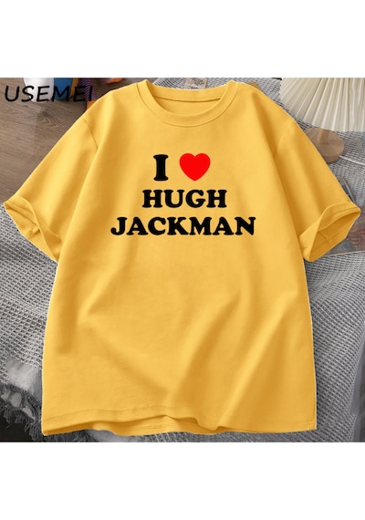Flood Of Style I Love Hugh Jackman T-shirt Unisex Tee Cotton Letter Printed Tshirt Casual O Neck Short Sleev Sarı
