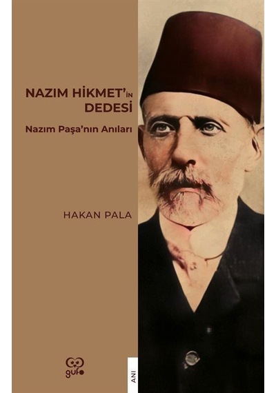 Nazım Hikmet'in Dedesi - Nazım Paşa'nın Anıları - Hakan Pala - Gufo Yayınları