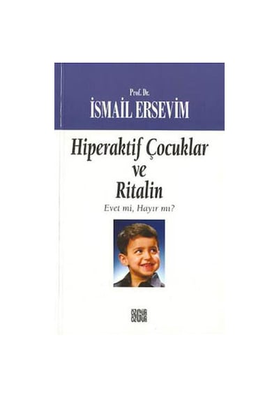 Hiperaktif Çocuklar ve Ritalin - Prof. Dr. İsmail Ersevim - Özgür Yayınları
