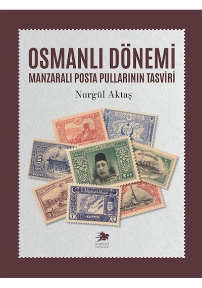Osmanlı Dönemi Manzaralı Posta Pullarının Tasviri / Nurgül Aktaş