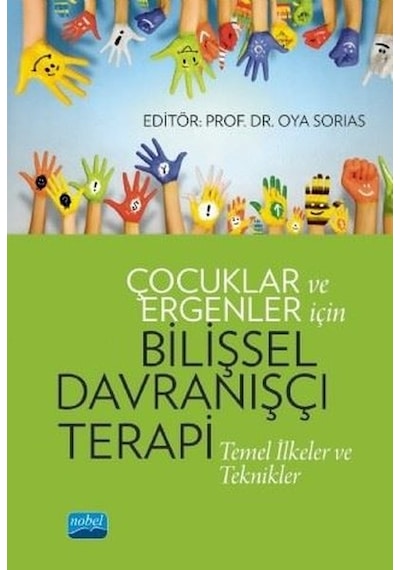 Çocuklar ve Ergenler İçin Bilişsel Davranışçı Terapi-Temel İlkeler ve Teknikler- Nobel Akademik Yayıncılık