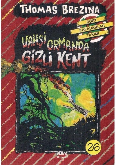 Vahşi Ormanda Gizli Kent - Büyük Dört Kafadarlar Takımı - 26 - Thomas Brezina 2.el