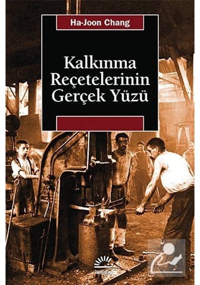 Kalkınma Reçetelerinin Gerçek Yüzü / Ha-Joon Chang